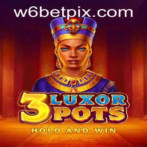 Exploring the Intriguing World of 3LuxorPots: A Gaming Experience by w6bet
