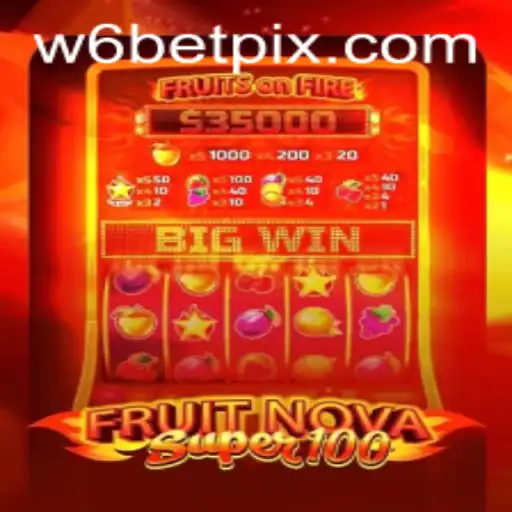 FruitNovaSuper100: A Thrilling Slot Game Experience at w6bet